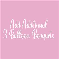 Add additional 3 latex balloon bouquets 