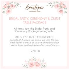 BRIDAL PARTY, CEREMONY &amp; GUEST TABLE PACKAGE